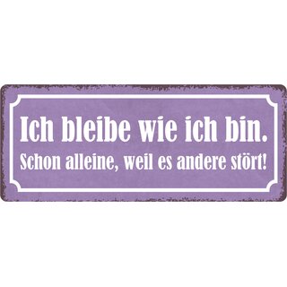 Schild Spruch "Bleibe wie ich bin, weil es andere stört" 27 x 10 cm Blechschild