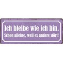 Schild Spruch "Bleibe wie ich bin, weil es andere...