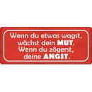 Schild Spruch "Wenn du etwas wagst, wächst dein...