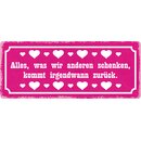 Schild Spruch "Was wir anderen schenken, kommt...