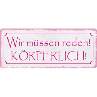 Schild Spruch "Wir müssen reden körperlich" 27 x 10 cm Blechschild