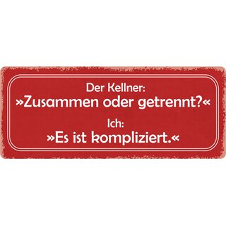 Schild Spruch "Zusammen oder getrennt, kompliziert" 27 x 10 cm Blechschild