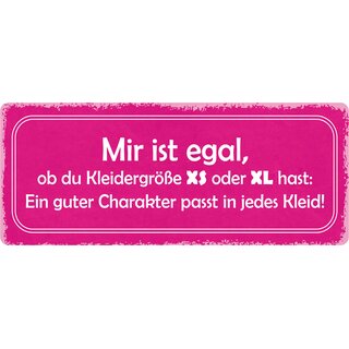 Schild Spruch "Ein guter Charakter passt in jedes Kleid" 27 x 10 cm Blechschild