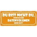 Schild Spruch "Nicht du wenn du kein Datenvolumen...