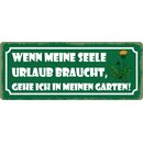 Schild Spruch "Wenn Seele Urlaub braucht, gehe ich...