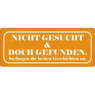 Schild Spruch "Nicht gesucht, doch gefunden" 27 x 10 cm Blechschild