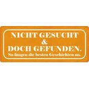 Schild Spruch "Nicht gesucht, doch gefunden" 27...