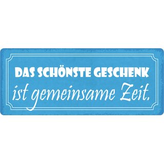 Schild Spruch "Das schönste Geschenk ist gemeinsame Zeit" 27 x 10 cm Blechschild