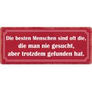 Schild Spruch "Beste Menschen die, die man nie...