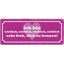 Schild Spruch "Ich bin wirklich froh dich zu...