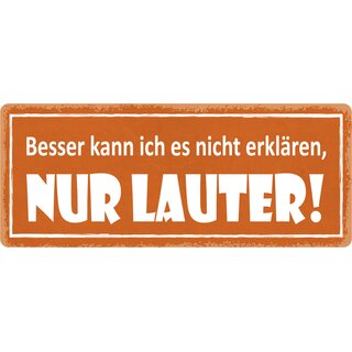 Schild Spruch "Besser kann ich es nicht erklären" 27 x 10 cm Blechschild