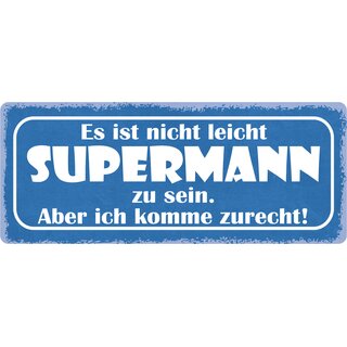 Schild Spruch "Es ist nicht leicht Supermann zu sein" 27 x 10 cm Blechschild