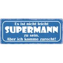 Schild Spruch "Es ist nicht leicht Supermann zu...