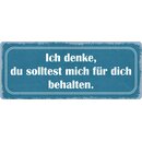 Schild Spruch "Du solltest mich für dich...