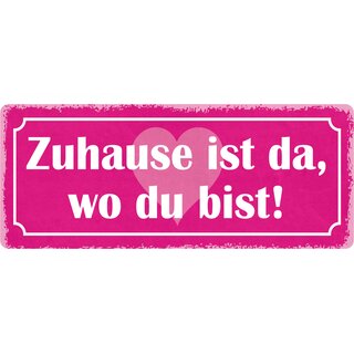 Schild Spruch "Zuhause ist da, wo du bist" 27 x 10 cm Blechschild