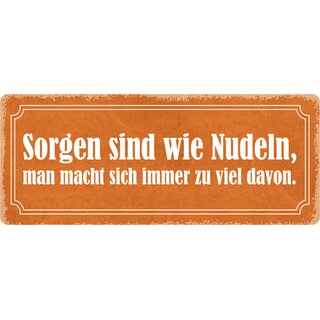 Schild Spruch "Sorgen sind wie Nudeln, immer zu viel" 27 x 10 cm Blechschild