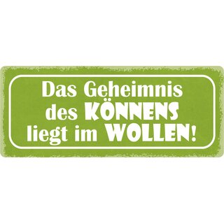 Schild Spruch "Geheimnis des Könnens, Wollen" 27 x 10 cm Blechschild
