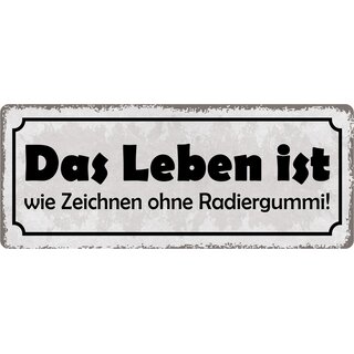 Schild Spruch "Das Leben ist wie Zeichnen ohne Radiergummi" 27 x 10 cm Blechschild