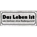 Schild Spruch "Das Leben ist wie Zeichnen ohne...