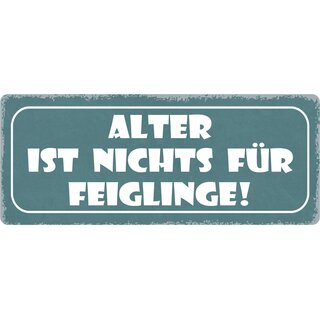 Schild Spruch "Alter ist nichts für Feiglinge" 27 x 10 cm Blechschild