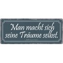 Schild Spruch "Man macht sich seine Träume...