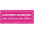 Schild Spruch "Alter schützt vor Liebe...