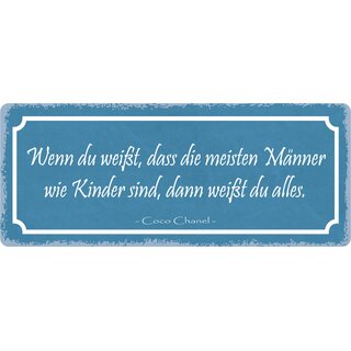 Schild Spruch "Wenn du weißt, Männer wie Kinder sind" 27 x 10 cm Blechschild