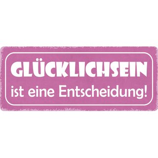 Schild Spruch "Glücklichsein ist eine Entscheidung" 27 x 10 cm Blechschild