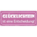 Schild Spruch "Glücklichsein ist eine...