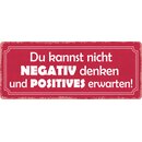 Schild Spruch "Kannst nicht negativ denken und...