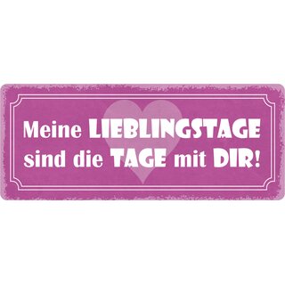 Schild Spruch "Lieblingstage sind die Tage mit dir" 27 x 10 cm Blechschild