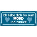 Schild Spruch "Liebe dich bis zum Mond und...