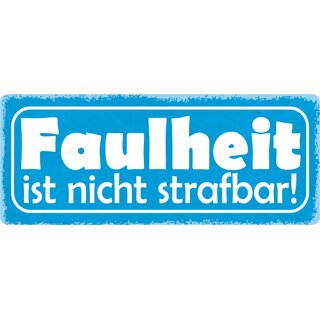 Schild Spruch "Faulheit ist nicht strafbar" 27 x 10 cm Blechschild