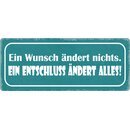 Schild Spruch "Ein Wunsch ändert nichts ein...