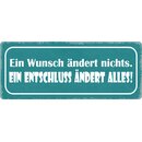 Schild Spruch "Ein Wunsch ändert nichts ein...