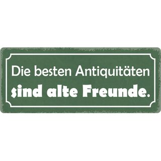 Schild Spruch "Beste Antiquitäten sind alte Freunde" 27 x 10 cm Blechschild