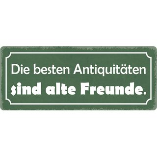 Schild Spruch "Beste Antiquitäten sind alte Freunde" 27 x 10 cm Blechschild