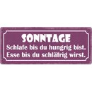 Schild Spruch "Schlafe bis du hungrig bist, esse bis...