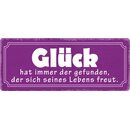 Schild Spruch "Glück gefunden, der sich seines...