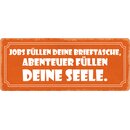 Schild Spruch "Jobs füllen deine...
