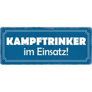 Schild Spruch "Kampftrinker im Einsatz" 27 x 10 cm Blechschild