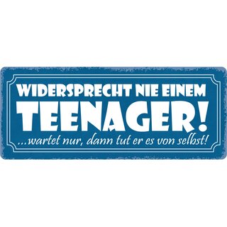 Schild Spruch "Widersprecht nie einem Teenager" 27 x 10 cm Blechschild