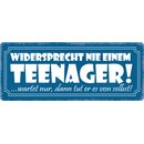 Schild Spruch "Widersprecht nie einem Teenager"...