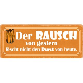 Schild Spruch "Rausch von gestern löscht nicht Durst von heute" 27 x 10 cm Blechschild