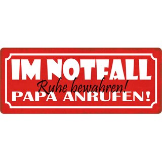 Schild Spruch "Im Notfall Papa anrufen" 27 x 10 cm Blechschild