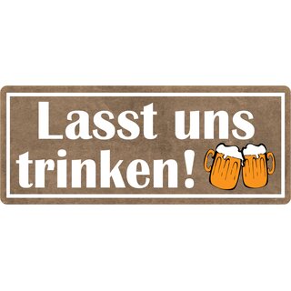 Schild Spruch "Lasst uns trinken" 27 x 10 cm Blechschild