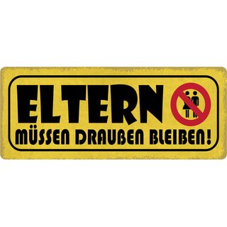 Schild Spruch "Eltern müssen draußen bleiben" 27 x 10 cm Blechschild