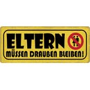 Schild Spruch "Eltern müssen draußen...