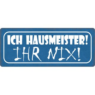 Schild Spruch "Ich Hausmeister ihr nix" 27 x 10 cm Blechschild