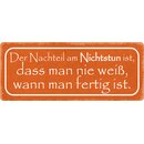 Schild Spruch "Nachteil am Nichtstun, wann man...